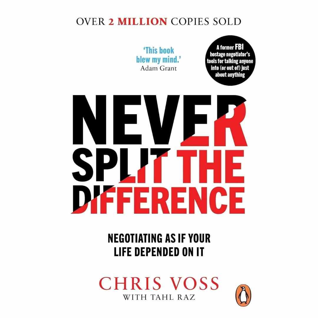 Never Split the Difference: Negotiating as if Your Life Depended on It by Chris Voss - Brilliant Books