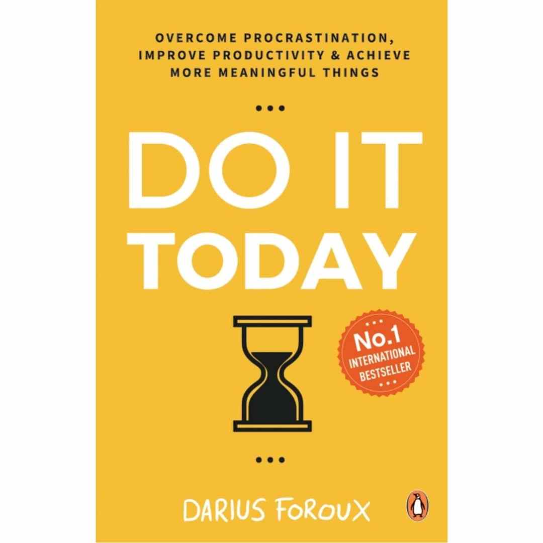 Do It Today: Overcome procrastination, improve productivity and achieve more meaningful things by Darius Foroux - Brilliant Books
