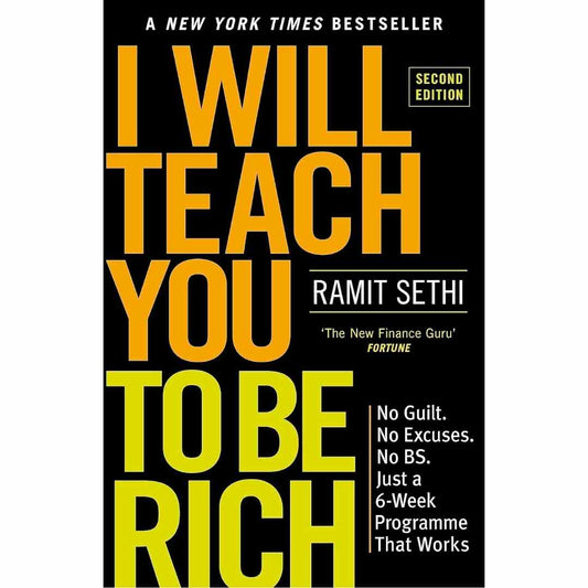 I will teach you to be rich: No guilt, No excuses - just a 6-week programme that works by Ramit Sethi - Brilliant Books