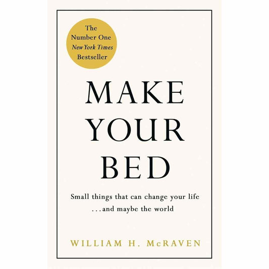 Make Your Bed (Hardcover): Little Things That Can Change Your Life...And Maybe the World by William H. McRaven - Brilliant Books