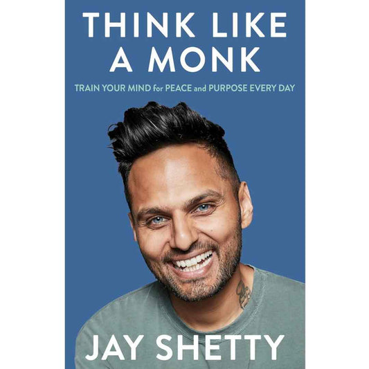 Think Like a Monk: Train Your Mind for Peace and Purpose Every Day by Jay Shetty - Brilliant Books