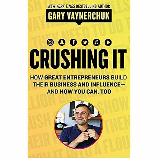 Crushing It!: How Great Entrepreneurs Build their Business and Influence and How You Can, Too by Gary Vaynerchuk - Brilliant Books