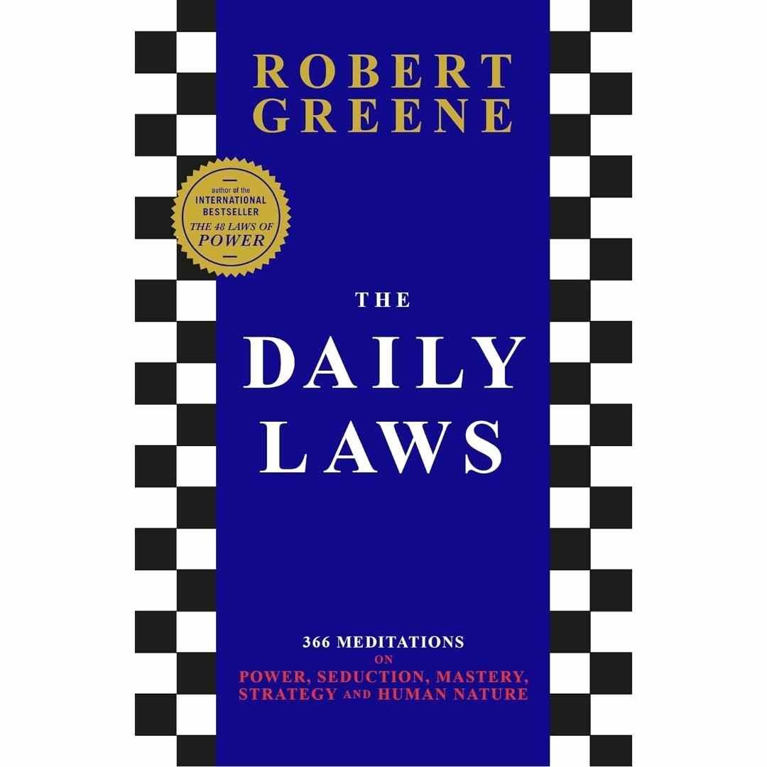 The Daily Laws: 366 Meditations on Power, Seduction, Mastery, Strategy, and Human Nature by Robert Greene - Brilliant Books