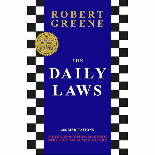 The Daily Laws: 366 Meditations on Power, Seduction, Mastery, Strategy, and Human Nature by Robert Greene - Brilliant Books