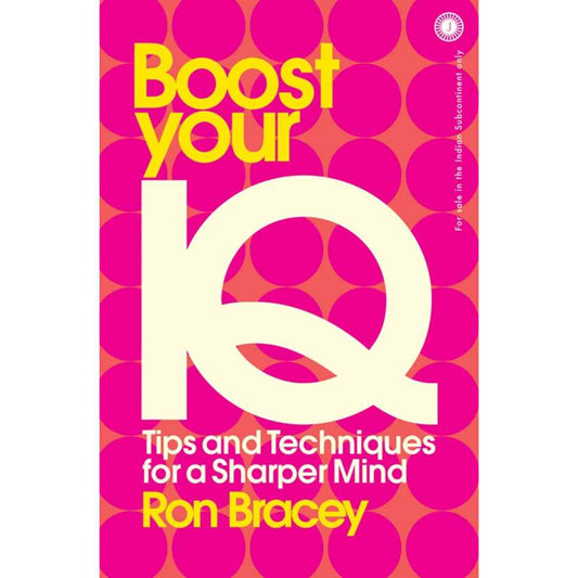 Boost Your IQ: Tips and Techniques for a Sharper Mind by Ron Bracey