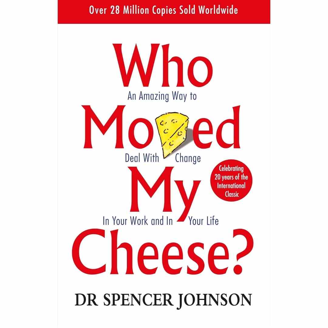 Who Moved My Cheese?: An Amazing Way to Deal with Change in Your Work and in Your Life by Johnson, Dr Spencer - Brilliant Books