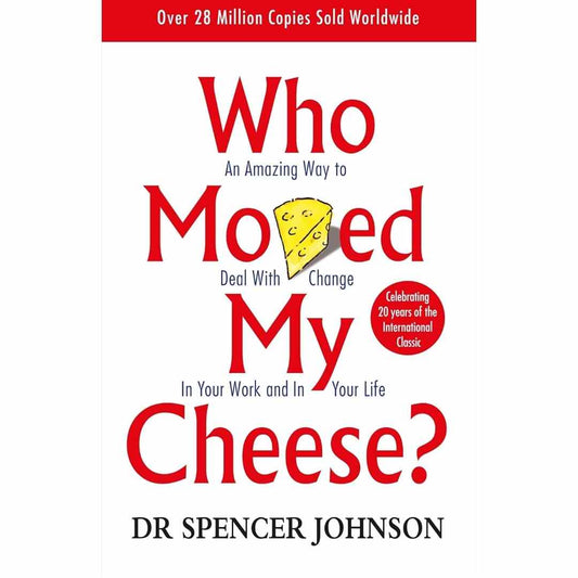 Who Moved My Cheese?: An Amazing Way to Deal with Change in Your Work and in Your Life by Johnson, Dr Spencer - Brilliant Books