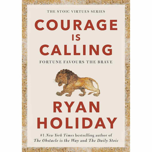 Courage Is Calling (Hardcover): Fortune Favours the Brave by Ryan Holiday - Brilliant Books