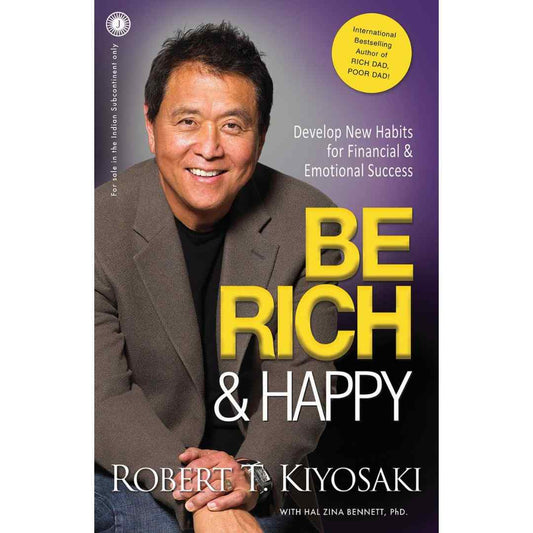 Be Rich & Happy by Robert T. Kiyosaki