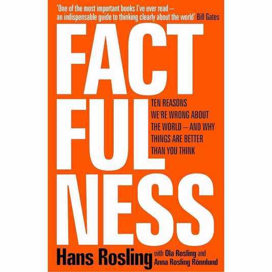 Factfulness (Hardcover): Ten Reasons We're Wrong About the World and Why Things Are Better Than You Think by Hans Rosling - Brilliant Books