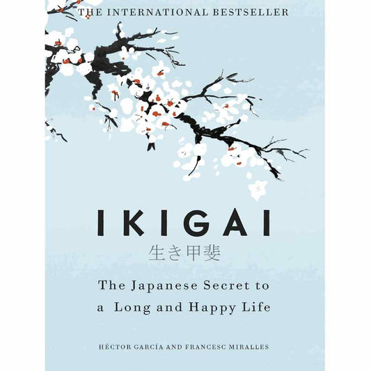 Ikigai (Hard Cover): The Japanese Secret to a Long and Happy Life by Héctor García and Francesc Miralles - Brilliant Books
