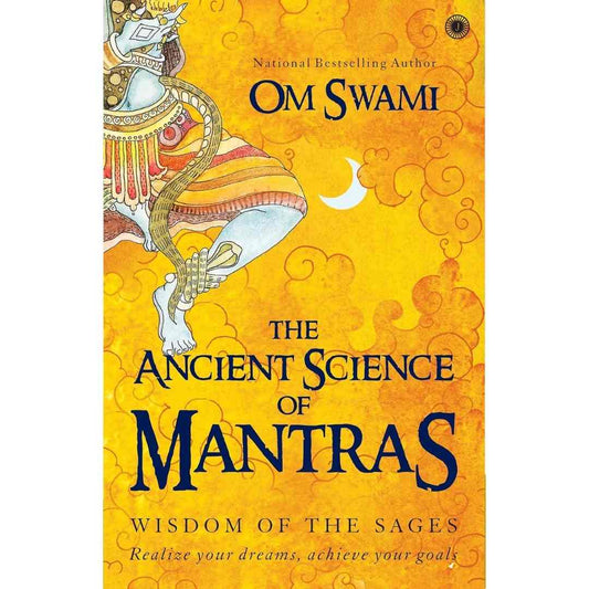 The Ancient Science of Mantras: Wisdom of the Sages by Om Swami