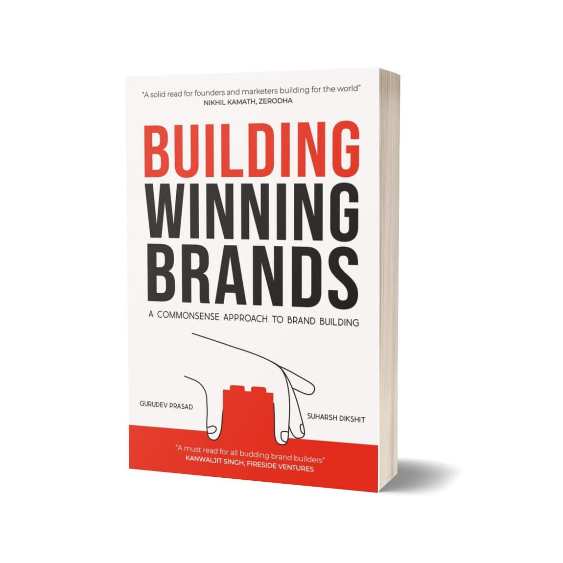 Building Winning Brands: A Commonsense Approach To Brand Building by Gurudev Prasad & Suharsh Dikshit