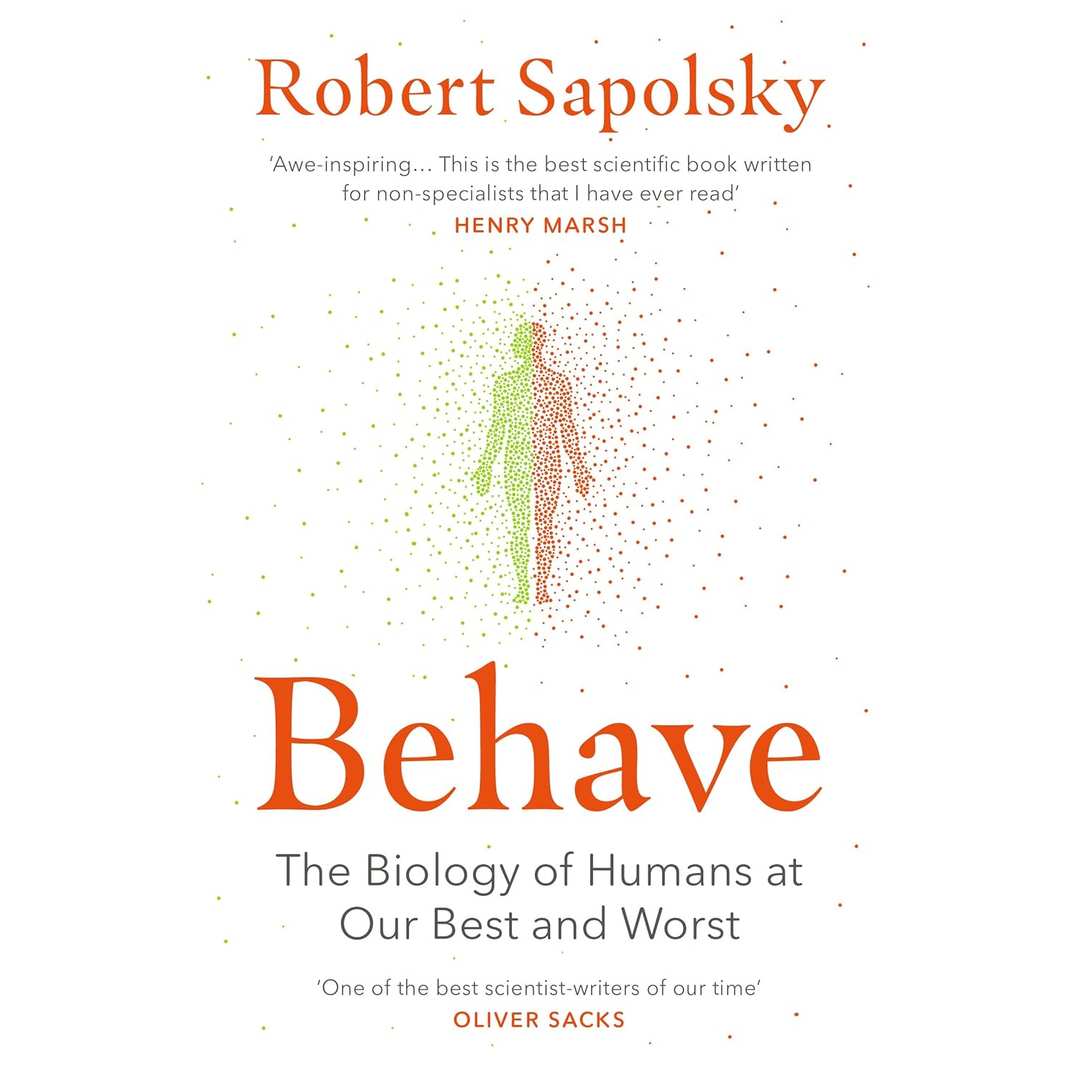Behave: The bestselling exploration of why humans behave as they do by Robert M Sapolsky - Brilliant Books