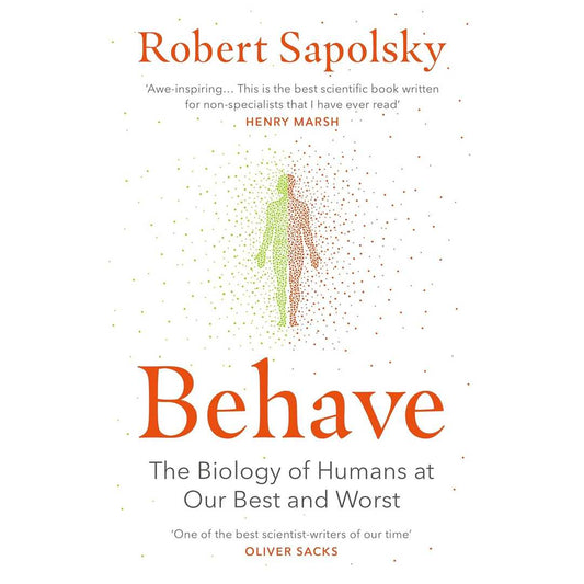 Behave: The bestselling exploration of why humans behave as they do by Robert M Sapolsky - Brilliant Books