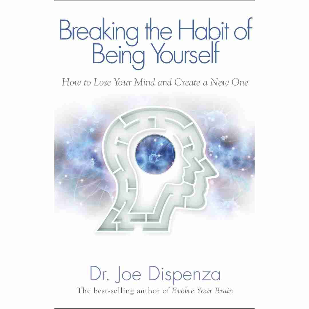 Breaking the Habit of Being Yourself (Limited Edition Premium Hardcover) by Joe Dispenza - Brilliant Books
