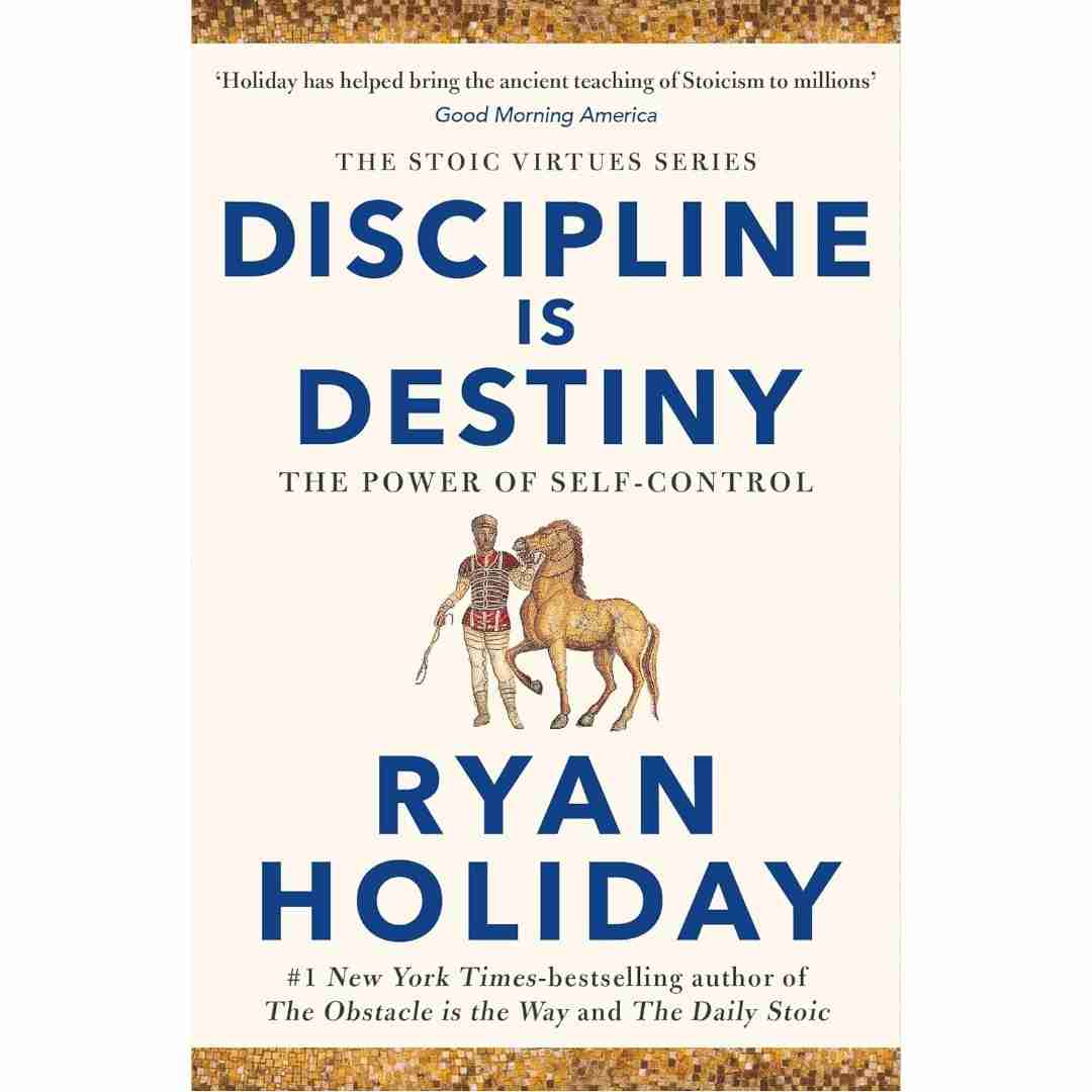 Discipline Is Destiny: The Power of Self-Control (The Stoic Virtues Series) by Ryan Holiday - Brilliant Books