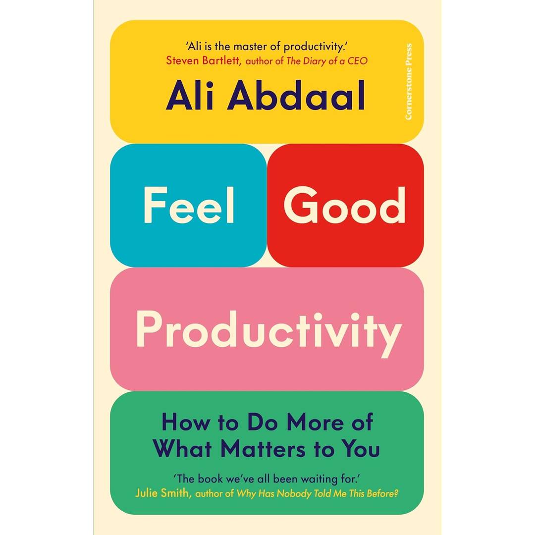 Feel-Good Productivity: How to Do More of What Matters to You by Ali Abdaal - Brilliant Books