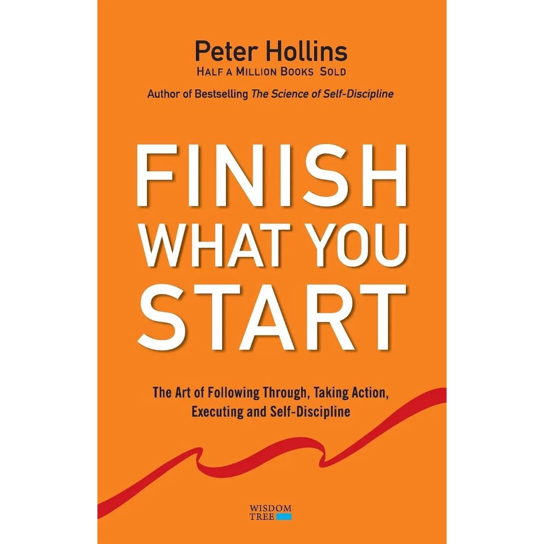 Finish What You Start by Peter Hollins