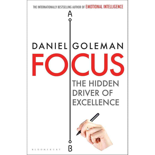 Focus: The Hidden Driver of Excellence by Daniel Goleman - Brilliant Books