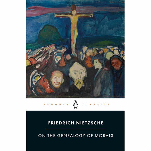 On the Genealogy of Morals by Friedrich Nietzsche
