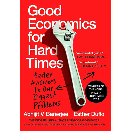 Good Economics For Hard Times: Better Answers to Our Biggest Problems by Abhijit V. Banerjee, Esther Duflo - Brilliant Books