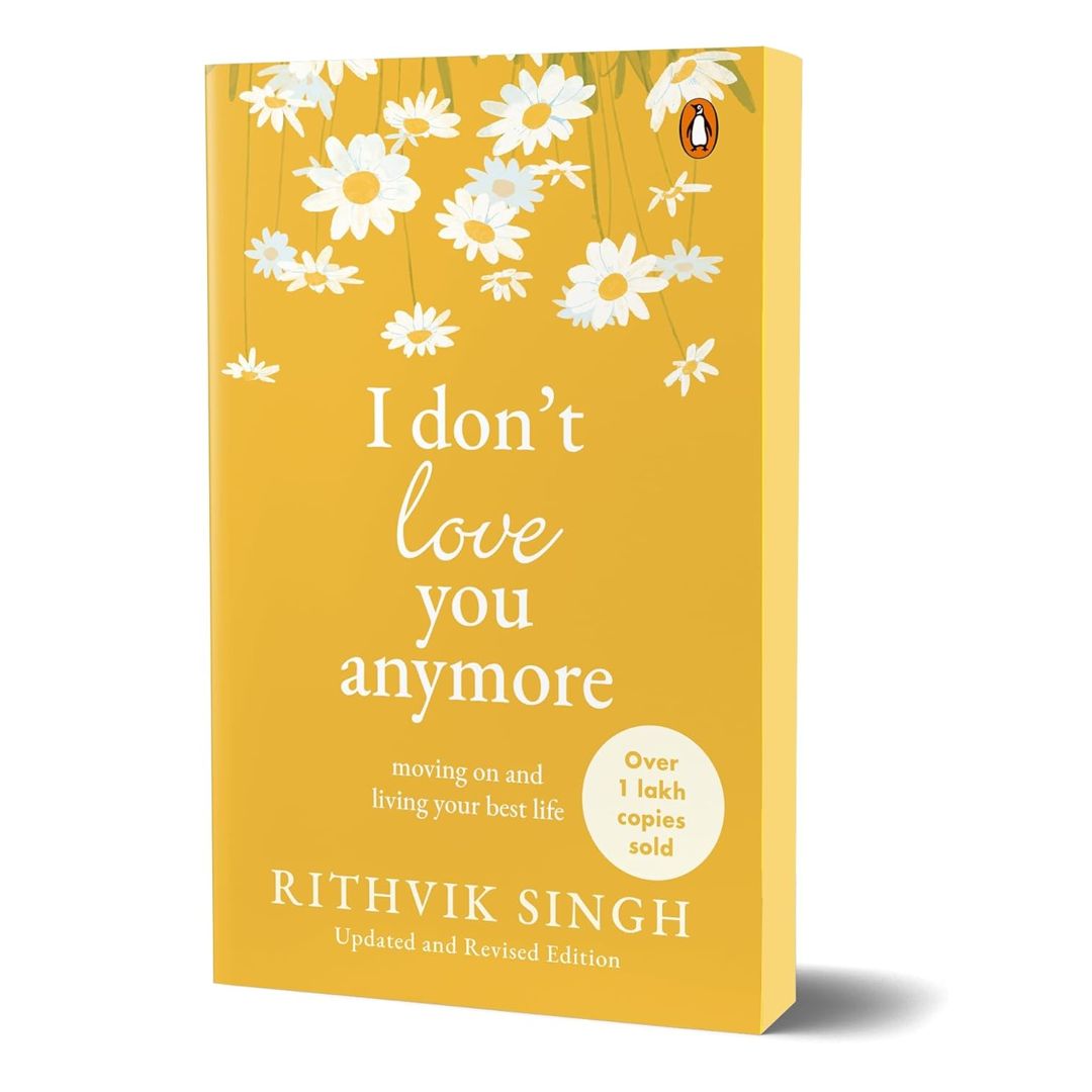 I Don't Love You Anymore: Moving On and Living Your Best Life by Rithvik Singh