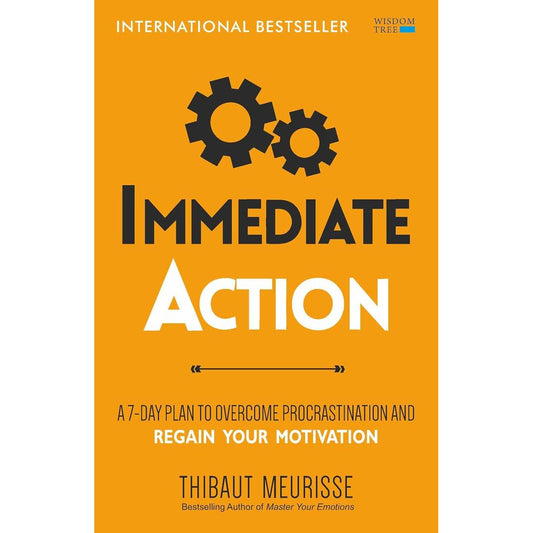 Immediate Action: A 7-Day Plan to Overcome Procrastination and Regain Your Motivation by Thibaut Meurisse