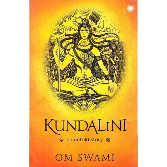 Kundalini: An untold story by Om Swami