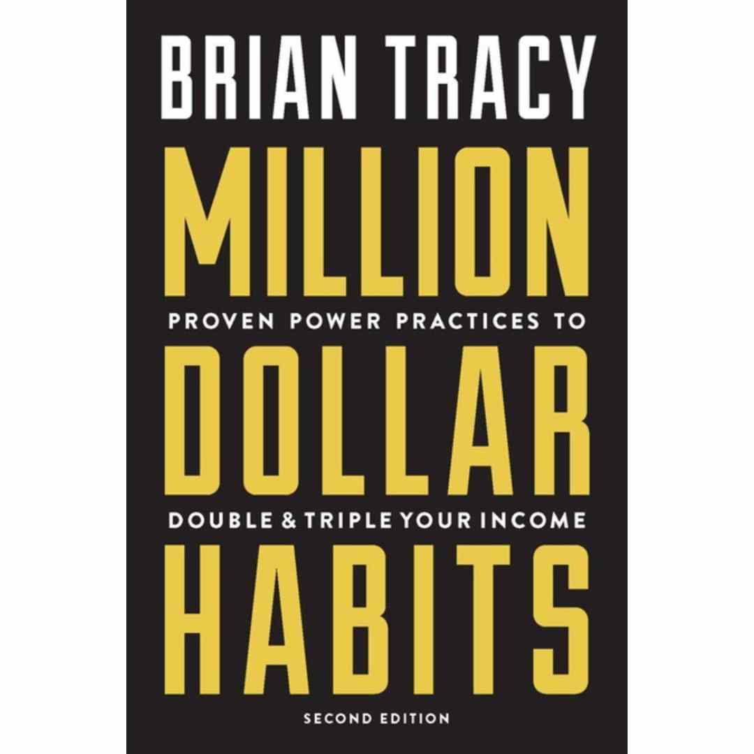 Million Dollar Habits: Proven Power Practices to Double and Triple Your Income Brain Tracy - Brilliant Books