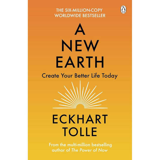 A New Earth : Create a Better Life by Eckhart Tolle