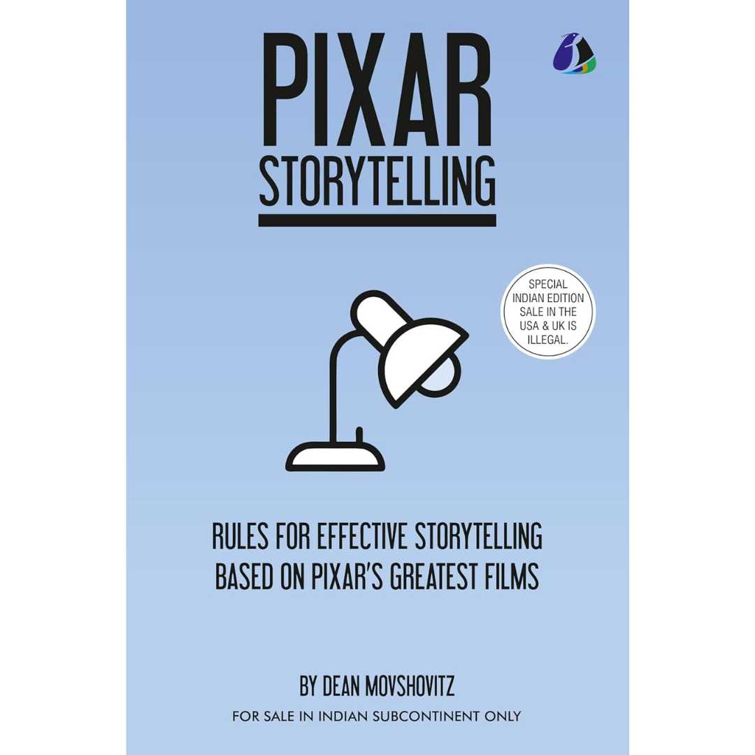 Pixar Storytelling: Rules for Effective Storytelling Based on Pixar's Greatest Films by Dean Movshovitz