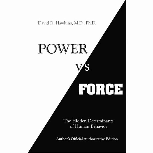 Power vs. Force by David R. Hawkins M.D. Ph.D - Brilliant Books