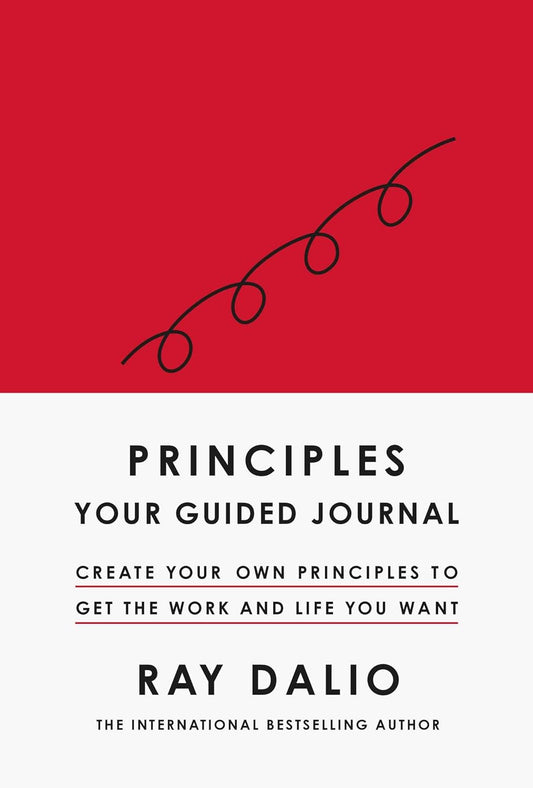 Principles: Your Guided Journal (Hardcover): Create Your Own Principles to Get the Work and Life You Want by Ray Dalio