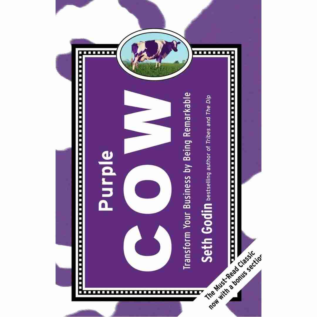 Purple Cow: Transform Your Business by Being Remarkable by Seth Godin - Brilliant Books