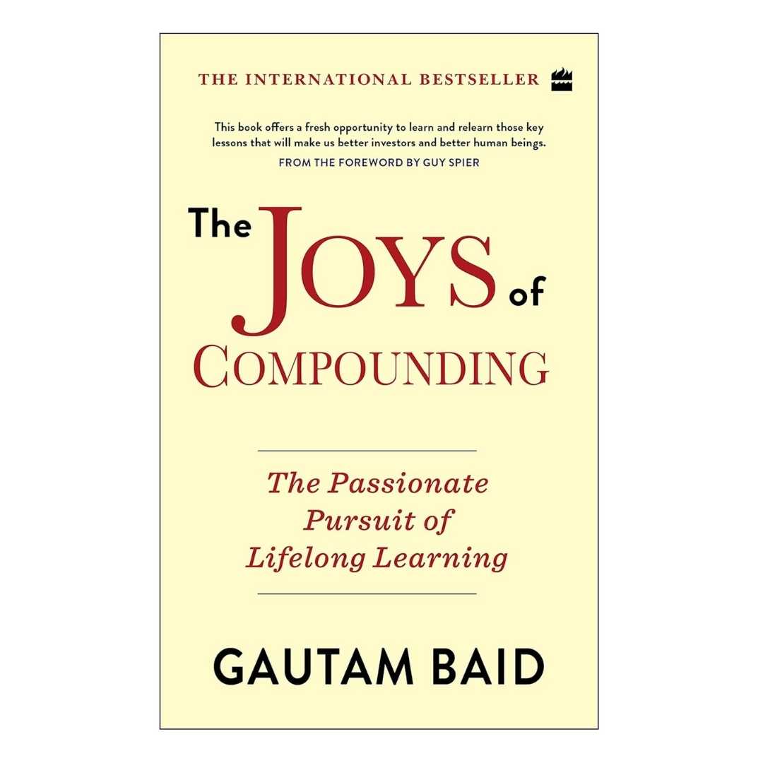The Joys Of Compounding: The Passionate Pursuit Of Lifelong Learning by Gautam Baid - Brilliant Books