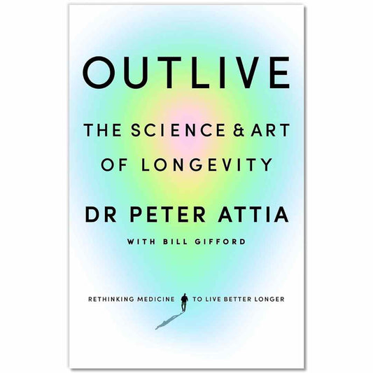 Outlive By Dr Peter Attia - Brilliant Books