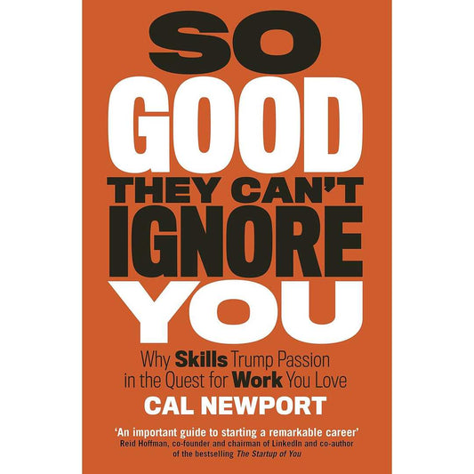 So Good They Can't Ignore You by Cal Newport