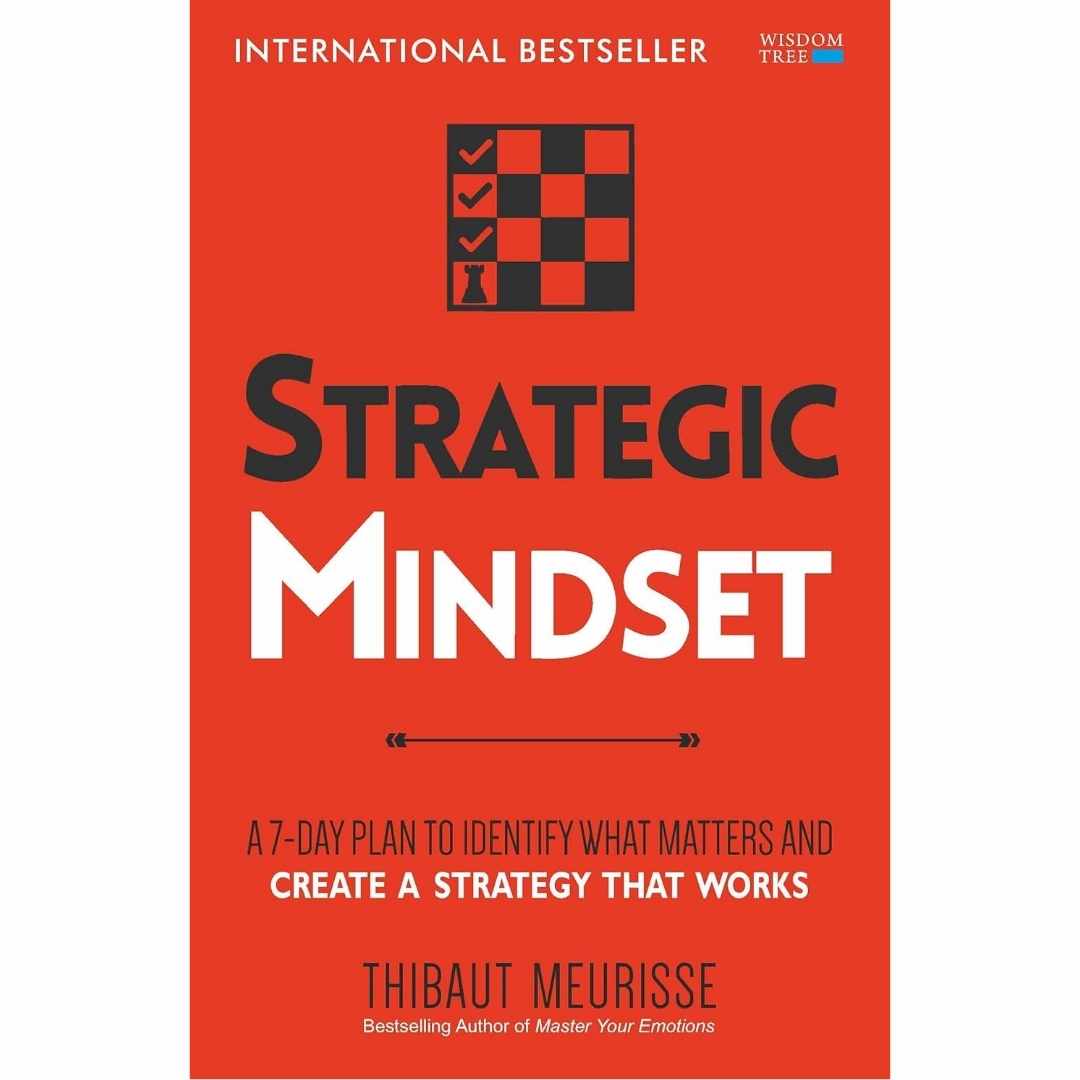 Strategic Mindset: A 7-Day Plan to Identify What Matters and Create a Strategy that Works by Thibaut Meurisse