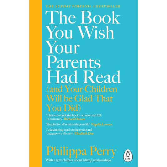 The Book You Wish Your Parents Had Read (and Your Children Will Be Glad That You Did) by Philippa Perry - Brilliant Books