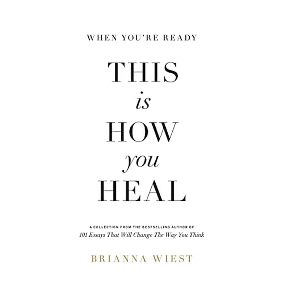 When You're Ready, This is How You Heal by Brianna Wiest
