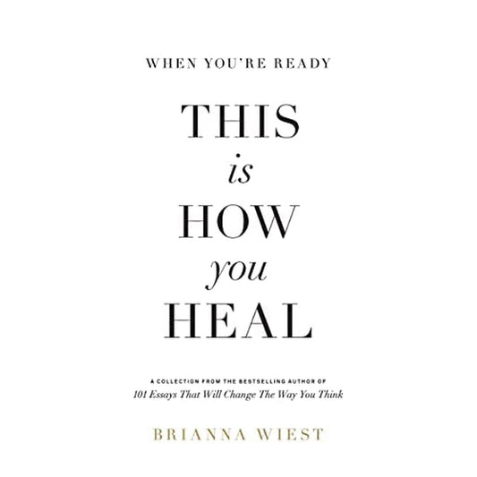 When You're Ready, This is How You Heal by Brianna Wiest