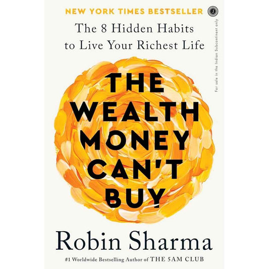 The Wealth Money Can't Buy: The 8 Hidden Habits to Live Your Richest Life by Robin Sharma - Brilliant Books