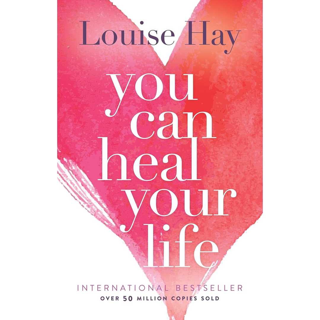 You Can Heal Your Life by Louise Hay