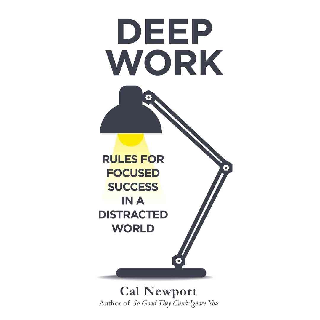 Deep Work: Rules for Focused Success in a Distracted World by Cal Newport - Brilliant Books