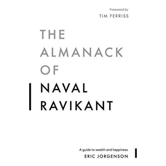 The Almanack of Naval Ravikant: A Guide to Wealth and Happiness - Brilliant Books