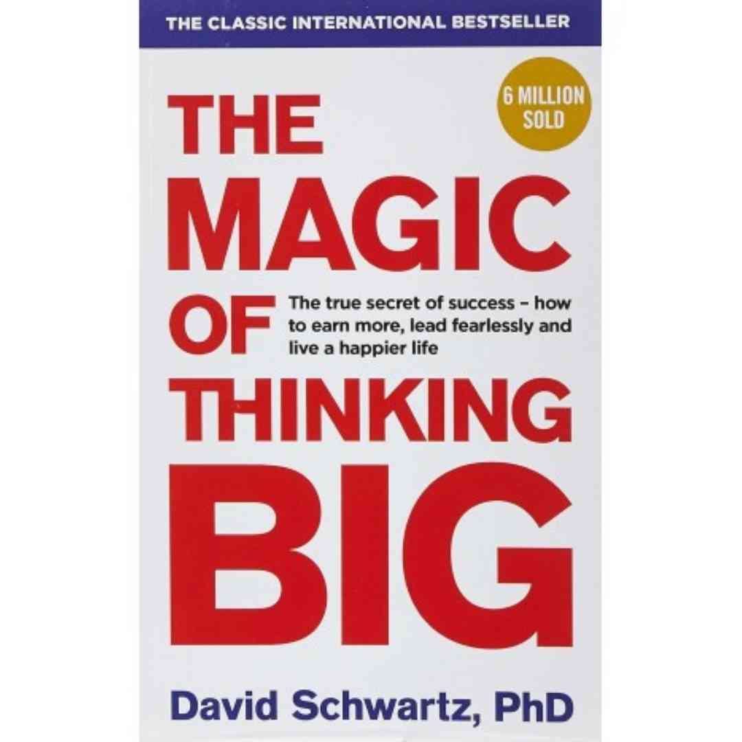 The Magic of Thinking Big by David J Schwartz - Brilliant Books