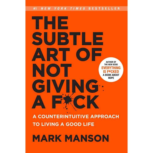 The Subtle Art of Not Giving a F*ck: A Counterintuitive Approach to Living a Good Life by Mark Manson - Brilliant Books