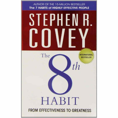 The 8th Habit: From Effectiveness to Greatness by Stephen R. Covey