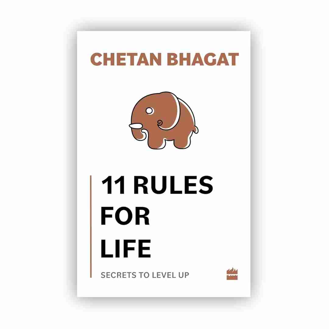 11 Rules For Life : Secrets to Level Up by Chetan Bhagat